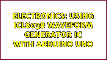 Electronics: Using ICL8038 waveform generator IC with arduino uno