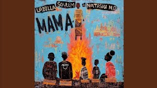 Lodilla, Soulem & Natasha MD - Mama [Official Audio]