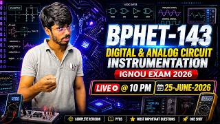 🔥 BPHET-143 Complete Revision | Digital &amp; Analog Circuit &amp; Instrumentation | IGNOU Exam 2026