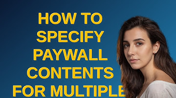 Webmasters: How to specify paywall contents for multiple pages
