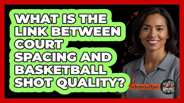 What Is The Link Between Court Spacing And Basketball Shot Quality? - The Basketball Xpert