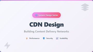 CDN Design: Build a Content Delivery Network from Scratch!