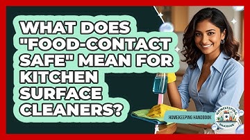 What Does "food-contact Safe" Mean For Kitchen Surface Cleaners? - Homekeeping Handbook