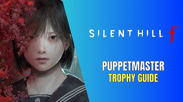 Silent Hill f Puppetmaster Trophy / Achievement Guide