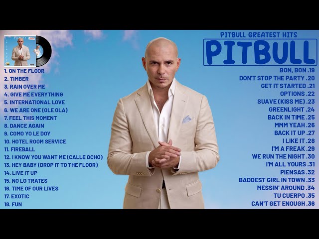 Pitbull Songs Greatest Hits 2023 ~ Best Songs Of Pitbull ~ Best Songs Collection 2023 class=