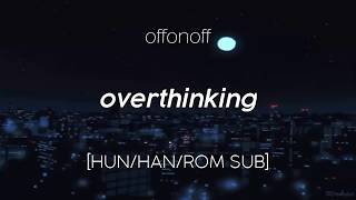 offonoff - Overthinking [HUN SUB]