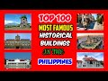 TOP 100 MOST FAMOUS HISTORICAL BUILDINGS IN THE PHILIPPINES