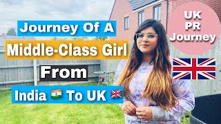 UK PR Journey | Journey Of A Middle-Class Family Girl From India To UK