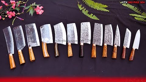 CÁC MẪU DAO BẾP - HÀNG CHUẨN CỦA HTX DAO PHÚC SEN