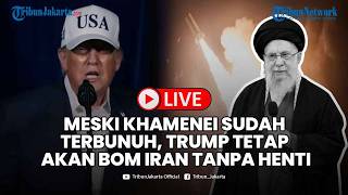 🔴LIVE: Ali Khamenei Meninggal dalam Serangan AS-Israel, Trump Tegas Pengeboman Iran Terus Berlanjut