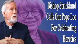 Bishop Strickland Calls Out Leo For Celebrating Heretics