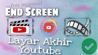 Layar Akhir Video Youtube Keren (END SCREEN) Free Download