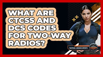 What Are CTCSS And DCS Codes For Two-way Radios? - Tactical Locker Experts