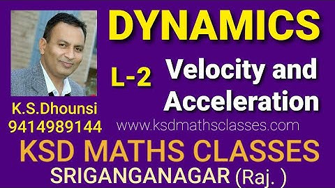ll Velocity and Acceleration ll Tangential &Normal Acceleration ll Dynamics ll Mechanics ll L-2 ll