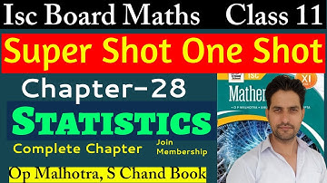 Isc Maths || Class 11 || Statistics || One Shot || Op Malhotra || S Chand