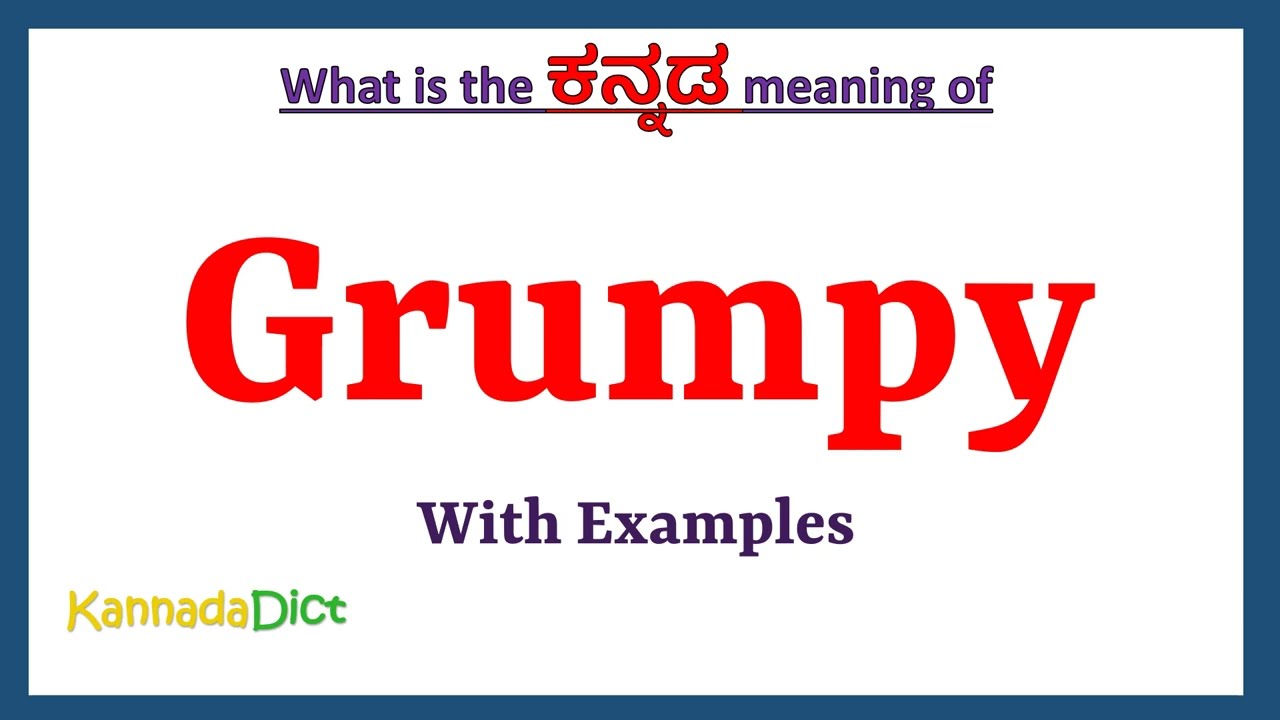 Grumpy meaning in kannada
