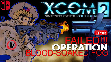 Live: X-Com 2 Collection for Nintendo Switch. Operation Blood-Soaked Fog [ep03]
