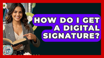 How Do I Get A Digital Signature? - Learn As An Adult
