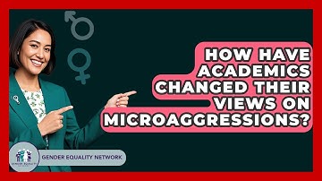 How Have Academics Changed Their Views On Microaggressions? - Gender Equality Network