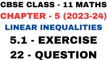 22 Question Exercise 5.1 l Chapter5 l Linear Inequalities l Class 11th Maths l NEW NCERT 2023-24