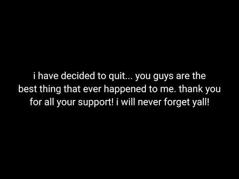 quitting.... please read pinned comment and desc.