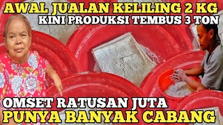 AWAL JUALAN KELILING 2 KG KINI PRODUKSI PABRIK 3 TON OMSET RATUSAN JUTA PERBULAN! IDE BISNIS RUMAHAN