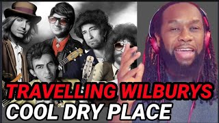 First time hearing THE TRAVELLING WILBURYS Cool dry place REACTION