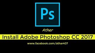 How to Install Adobe Photoshop CC 2017