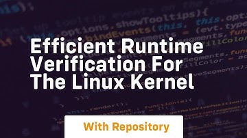 Efficient runtime verification for the linux kernel