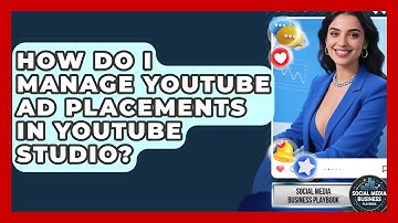 How Do I Manage YouTube Ad Placements In YouTube Studio? - Social Media Business Playbook