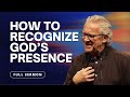 Learn How to Recognize the Presence of God - Bill Johnson Sermon | Bethel Church