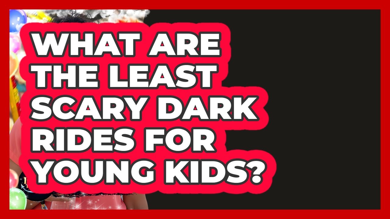 What Are The Least Scary Dark Rides For Young Kids? - Insider Theme Park Tips