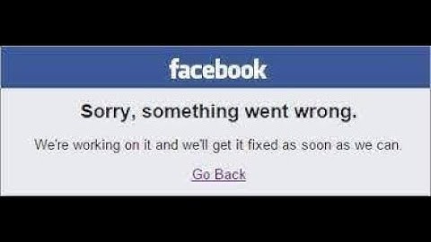 Khắc phục lỗi facebook sorry something went wrong
