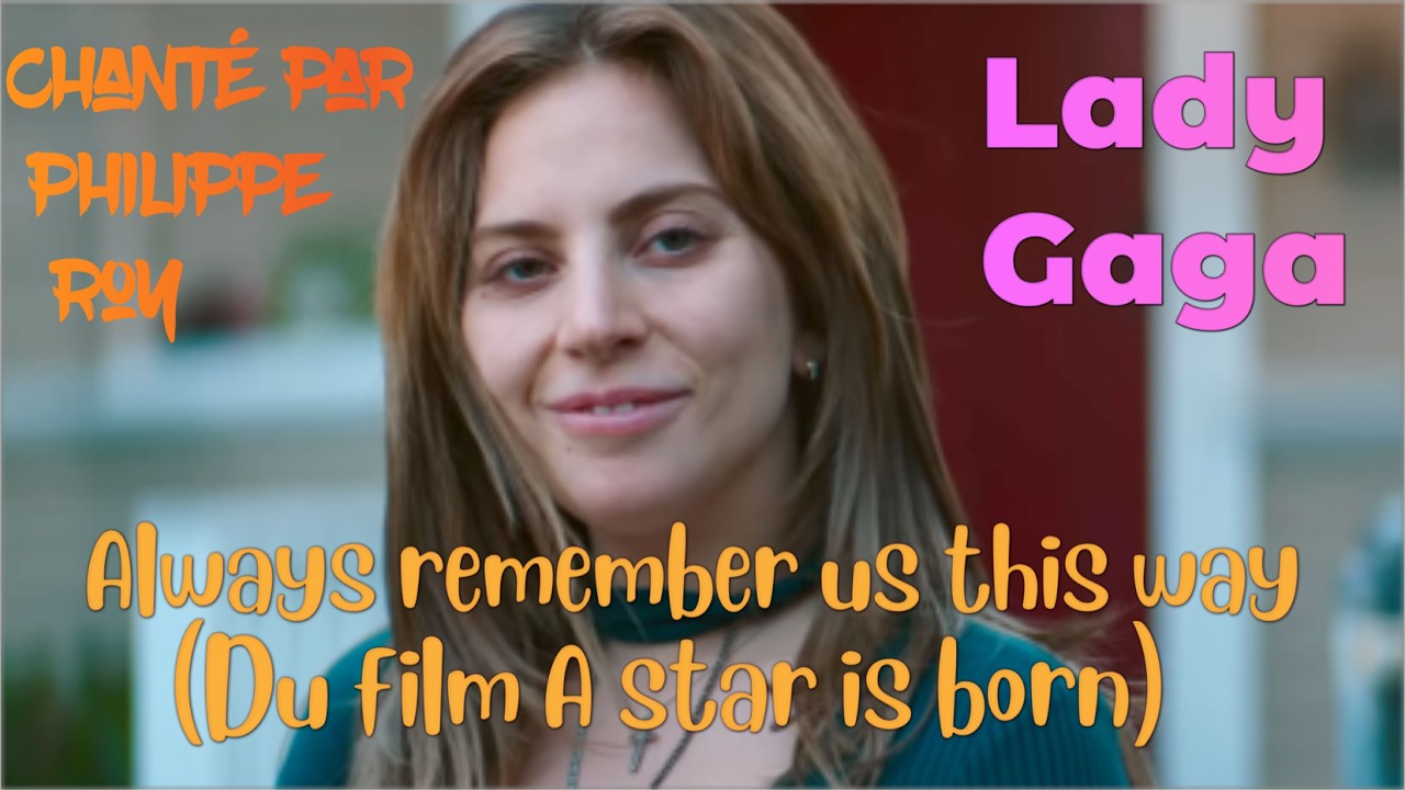Always remember us this way de Lady Gaga chanté par Philippe Roy