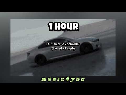 LONOWN AVANGARD Slowed Reverb 1 Hour