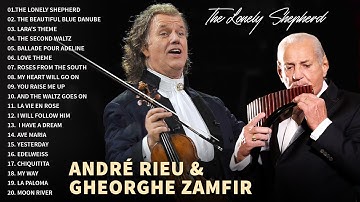 André Rieu & Gheorghe Zamfir - André Rieu Greatest Hits full Abum - Best Violin Instrumental Music