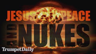 Jesus, Peace and Nukes - Trumpet Daily | Feb. 2, 2026