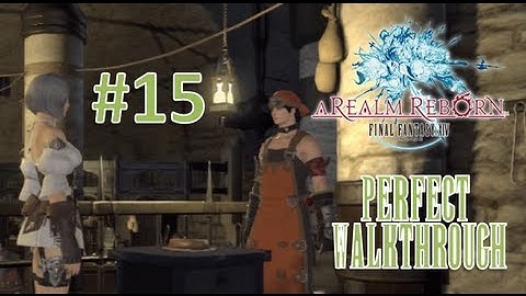 Final Fantasy XIV A Realm Reborn Perfect Walkthrough Part 15 - Joining Blacksmith & Armorer