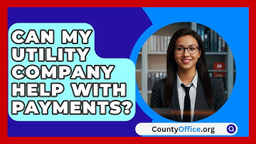 Can My Utility Company Help With Payments? - CountyOffice.org