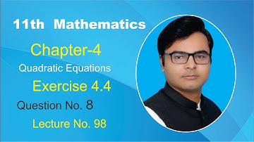 11th Class Math  Ch 4 Quadratic Equations  Exercise 4.4 Question 8 by sir Zeeshan Ali