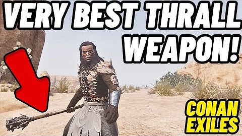 Best Thrall weapon and how to get it In Conan Exiles 