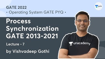 Process Synchronization GATE 2013-2021 | L 7 | Operating System GATE PYQs | GATE 2022