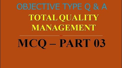 MCQ ON TOTAL QUALITY MANAGEMENT | TQM | PART 03 | 20 MCQs WITH ANSWERS | Q & A | ASHWIN PRABHU G