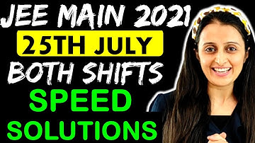 JEE MAINS 2021 25th JULY SPEED Solutions Full PAPER  | JEE MAINS 2021 | Neha Agrawal