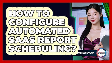 How To Configure Automated SaaS Report Scheduling?