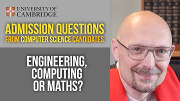 Engineering, computer science or mathematics? [Cambridge CS admissions]