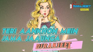 Teri Aankhon mein Sama Jaunga Tapori Mix DJ RanjeeT