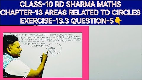 CLASS-10 RD SHARMA MATHS, CHAPTER-13 AREAS RELATED TO CIRCLES, EXERCISE-13.3 MATHS, QUESTIONS -5