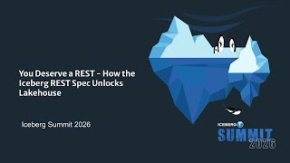 You Deserve a REST - How the Iceberg REST Spec Unlocks Lakehouse