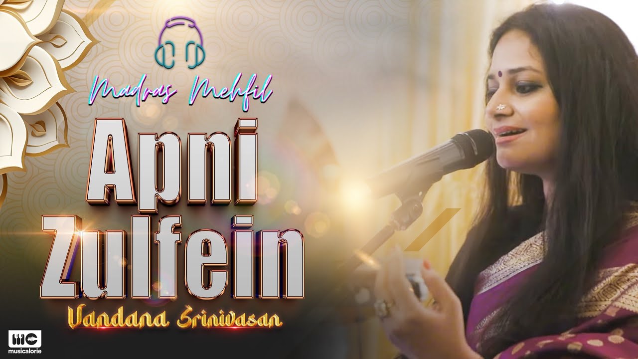 Apni Zulfein  Madras Mehfil  Vandana Srinivasan  Musicalorie Productions